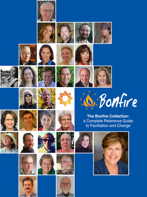 cover image of The Bonfire Collection: a Complete Reference Guide to Facilitation and Change